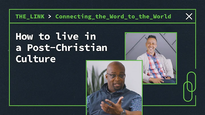 How to Live in a Post-Christian Culture - The Link: S4 Ep 5