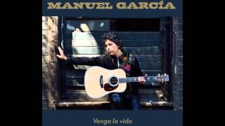 Manuel García  - Venga la vida