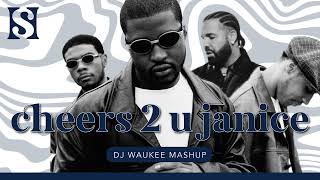 Cheers 2 U Janice STFU - Waukee Playa X Drake Mashup