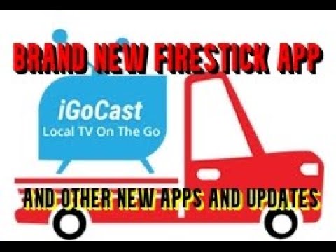 BRAND NEW FIRESTICK APP IGOCAST AND MORE NEW APPS AND UPDATES