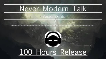 Never Modern Talk - Infected State: 100 Hours Release