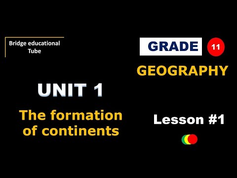 Grade 11 Geography New Curriculum Part 1 The Formation Of Continents Bridge Educational Tube