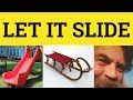 🔵 Let It Slide - Slide Meaning - Let Something Slide Examples