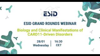 ESID Grand Round 41: Biology and Clinical Manifestations of CARD11-Driven Disorders