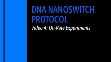 DNA Nanoswitch Protocol Video 4: On-Rate Experiments