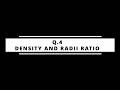 Q4 – Density & Radii Ratio