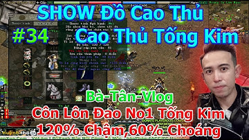 Bà-Tân-Vlog Côn Lôn Đao Loạn Tống Kim S5 | SHOW Đồ #34 | TOP Tống Kim Đại Gia Sơn | Duy Khải Gaming