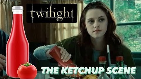 Twilight - THE KETCHUP SCENE 🍅