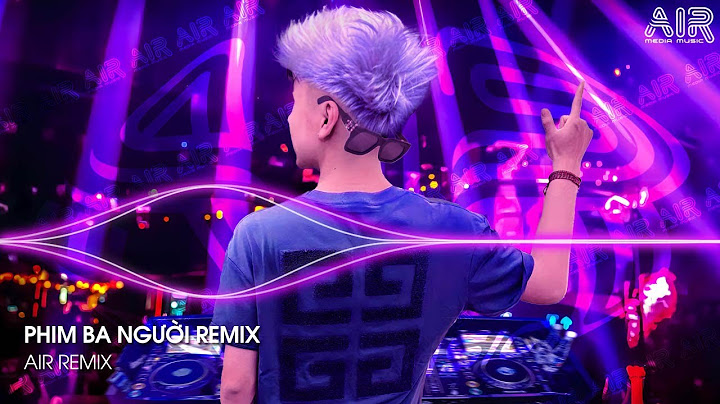 Phim Ba Người Remix - Trời Ơi Trời Hỡi Đau Là Như Muối Xát Lên Da Remix ♫ Nhạc Remix Hot TikTok 2025