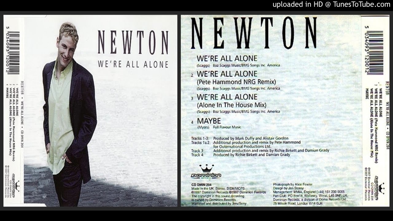 Watch Newton – Maybe (Track taken from the single We're All Alone – 1997) on YouTube Watch Newton – Maybe (Track taken from the single We're All Alone – 1997) on YouTube