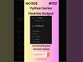 NCODE #132 | Find the Output | Comment your Answer Below | #coding #pythondaily #python #mcqsquiz