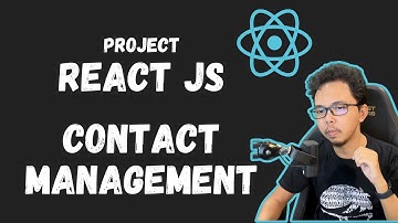 Studi Kasus React.js : Contact Management (Bahasa Indonesia)