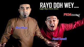 Rayo doh Wey - Man Khan ft Fendi Kenali | Lagu Raya Versi Jhoro 2019