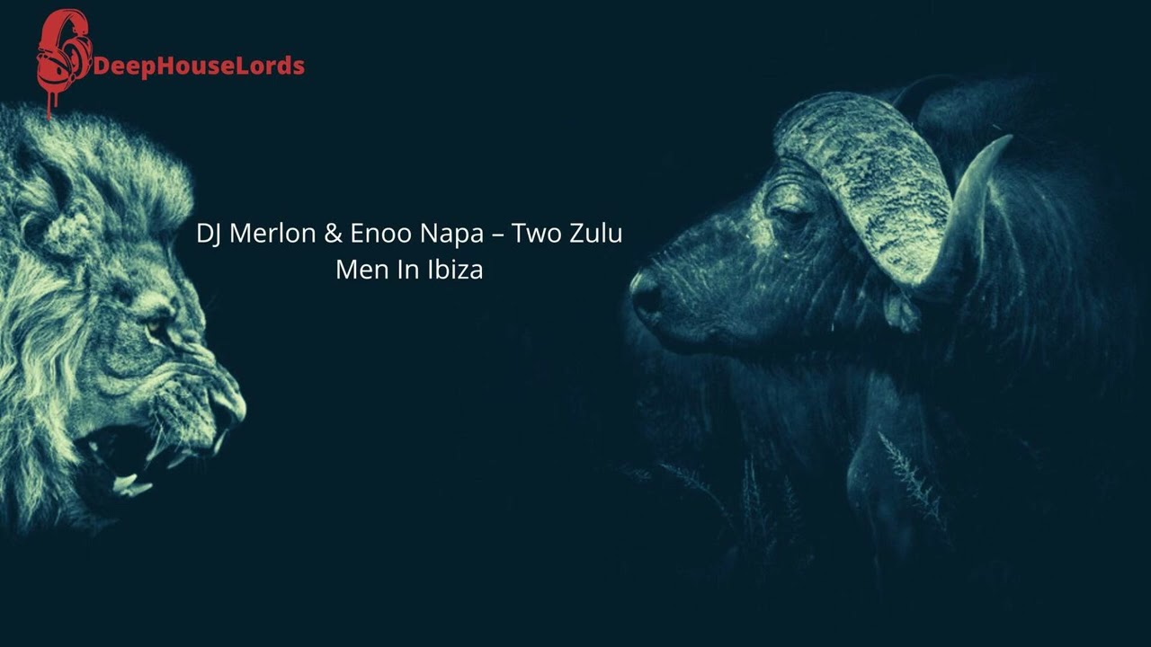 DJ Merlon & Enoo Napa - Two Zulu Men in Ibiza