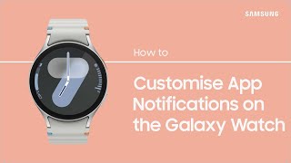 Enabling App Notifications on my Galaxy Watch