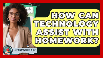 How Can Technology Assist With Homework? - Aspiring Teacher Guide