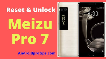 How to Hard Reset & Unlock Meizu Pro 7