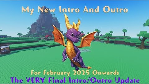 (Least Viewed Video) My New Intro And Outro For February 2025 Onwards