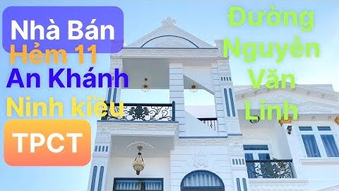 (ĐB) Nhà Bán Hẻm 11 ĐKTU P An Khánh. NK . TPCT