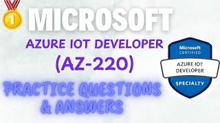 Part#2| Microsoft AZ-220 | Microsoft Azure IoT Developer (AZ-220) | Practice Questions & Answers
