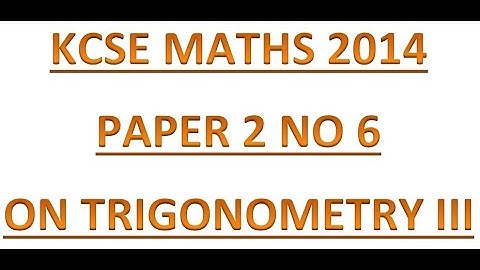 2014 KCSE MATHEMATICS PAPER 1 QUESTION 6