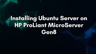 Installing Ubuntu Server on HP ProLiant MicroServer Gen8