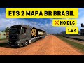 Ets 2 Mapa BR Brasil v5.4 (1.54.x)  NO DLC / EURO TRUCK SIMULATOR 2