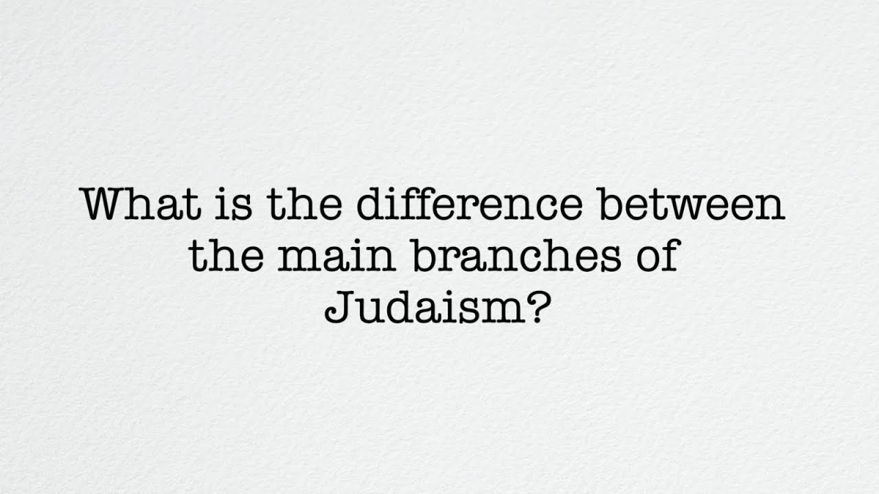 Judaism Types Different Types of Jewish Religions (A Comprehensive Guide ...