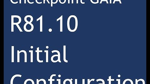Checkpoint R81.10 Gaia Initial Configuration for Management server.