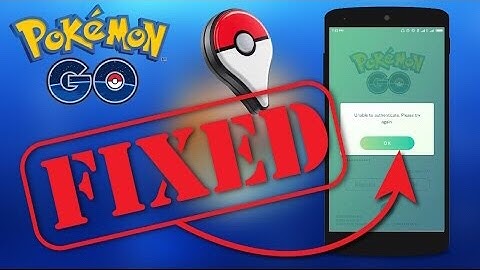 Pokémon Go Unable To Authenticate Google Account Fixed