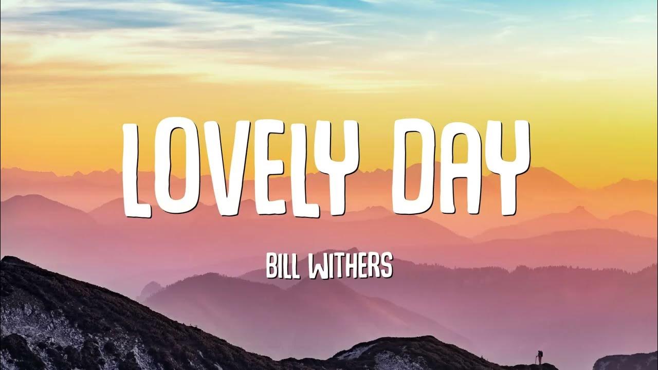 Bill Withers Lovely Day (Lyrics) YouTube Music