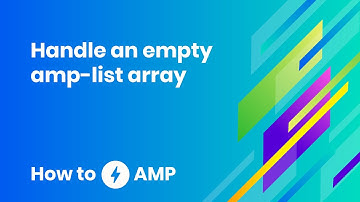 How to handle an empty amp-list array - How to AMP