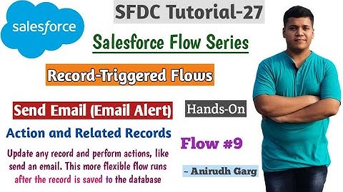 Send Email Notification using Email Alert | Record Triggered Flow | SFDC 27 | Salesforce by Anirudh