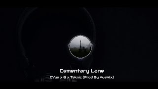 Cemetery Lane - CVue x G x Teknic (Prod By VueMix)