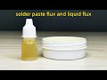How to make solder paste flux and liquid flux
