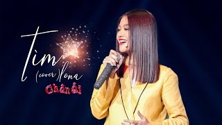 LONA - TÌM (Cover) | CHÂN ÁI