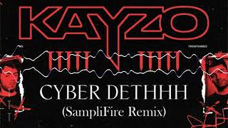 KAYZO - CYBER DETHHH (SAMPLIFIRE REMIX)