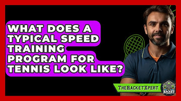 What Does A Typical Speed Training Program For Tennis Look Like? - The Racket Xpert