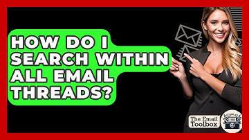 How Do I Search Within All Email Threads? - TheEmailToolbox.com