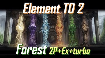Element TD 2 | Forest | 2P+Ex+Turbo (Forest to the new extremes)