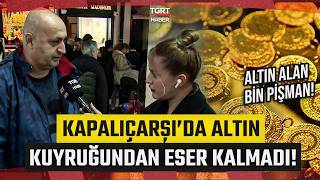 Altın Alan Bin Pişman Fiyatlar Düştü Kapalıçarşıda Altın Kuyruğundan Eser Kalmadı - Tgrt Haber