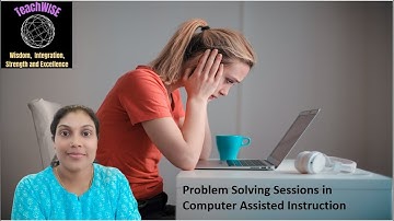 Problem Solving Sessions in Computer Assisted Instruction