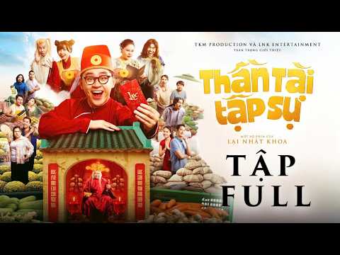 THẦN TÀI TẬP SỰ | TẬP FULL | LẠI NHẬT KHOA, LÊ GIANG, TIỂU BẢO QUỐC, HUY KHÁNH, TRỊNH THẢO