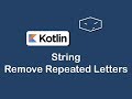 string remove repeated letters in kotlin