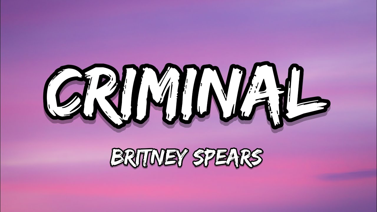 Britney Spears - Criminal (Lyrics) - YouTube