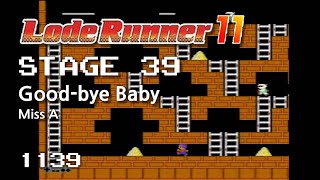 Lode Runner 11 - Stage 39 Good-bye Baby - Miss A [1139]
