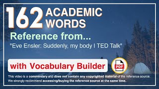 162 Academic Words Ref from "Eve Ensler: Suddenly, my body | TED Talk"