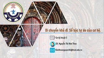 Cơ kỹ thuật 2 (Động lực học) - #16. Di chuyển khả dĩ. Số bậc tự do của cơ hệ