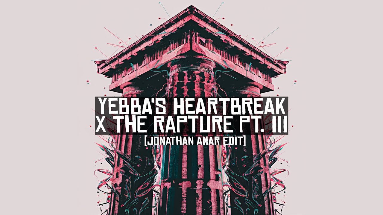 Yebba's Heartbreak x The Rapture Pt. III [Jonathan Amar Edit] |AFRO HOUSE