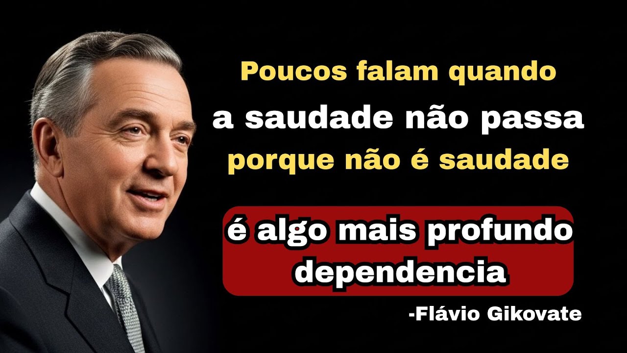 ISSO NÃO É SAUDADE. É DEPENDÊNCIA EMOCIONAL. | FLÁVIO GIKOVATE